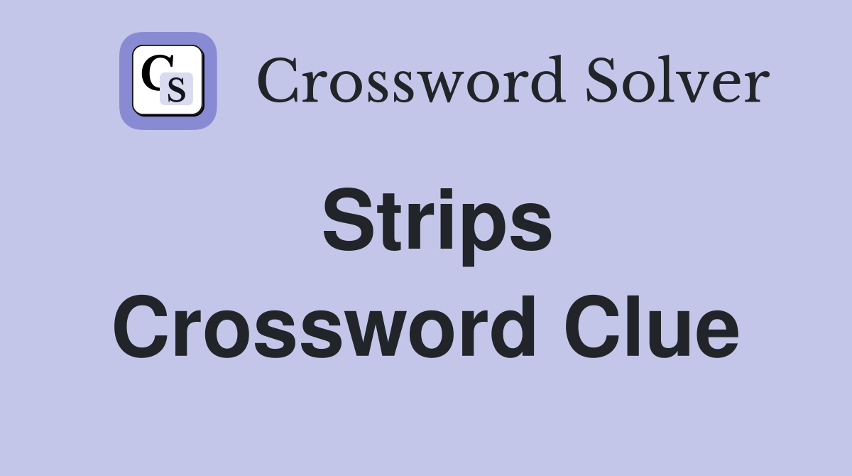 Strips Crossword Clue