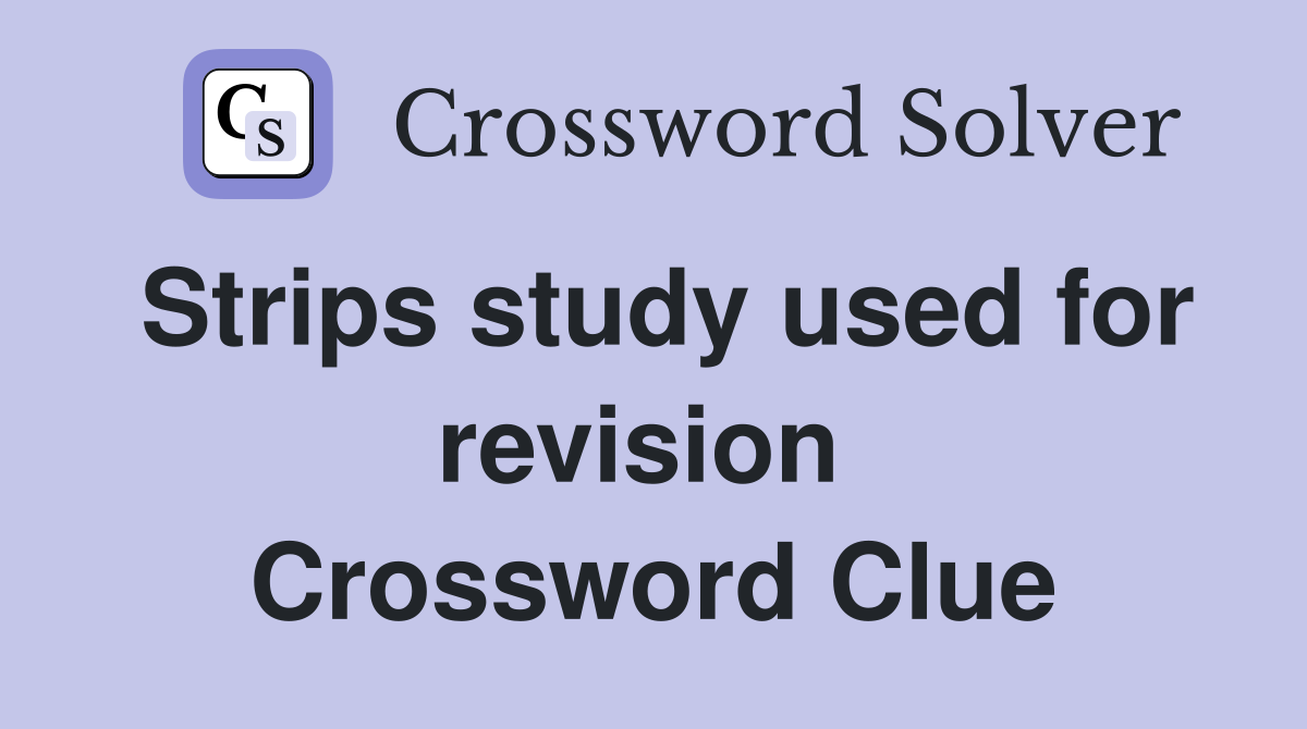 Strips study used for revision  Crossword Clue