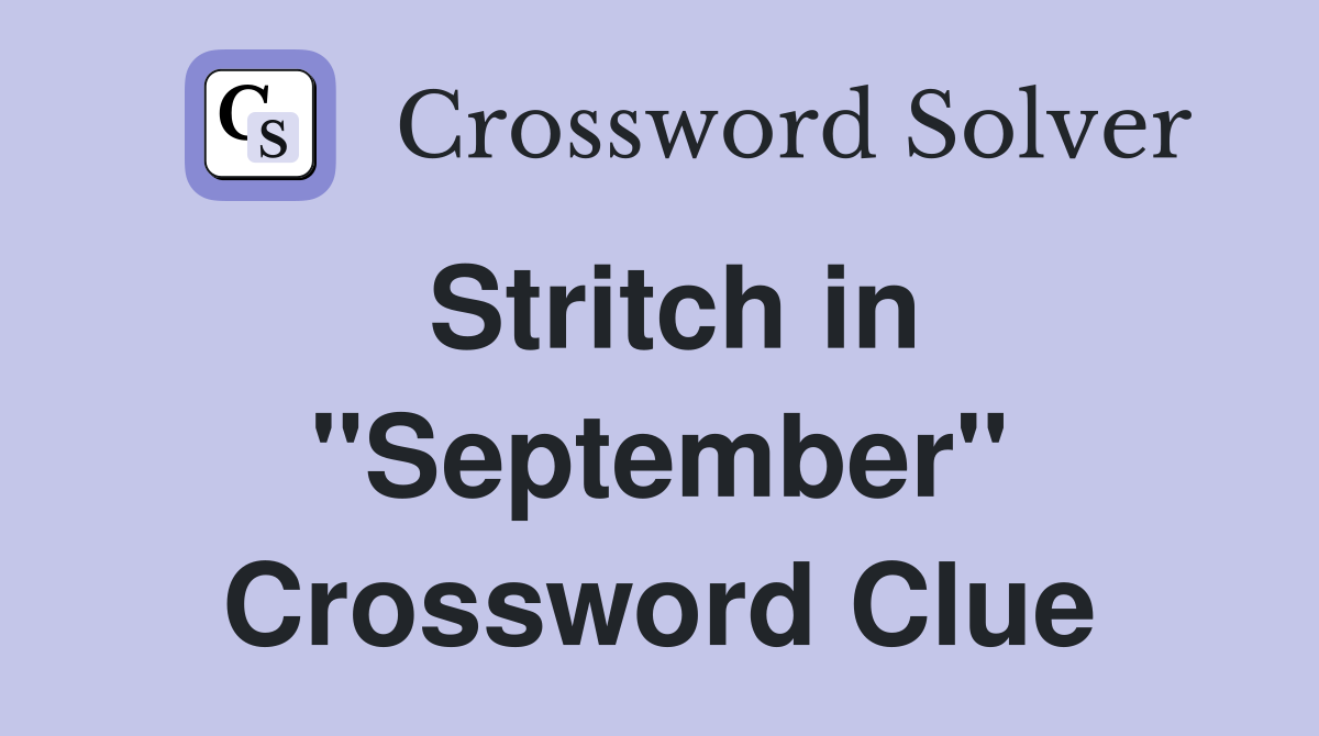 Stritch in "September" Crossword Clue