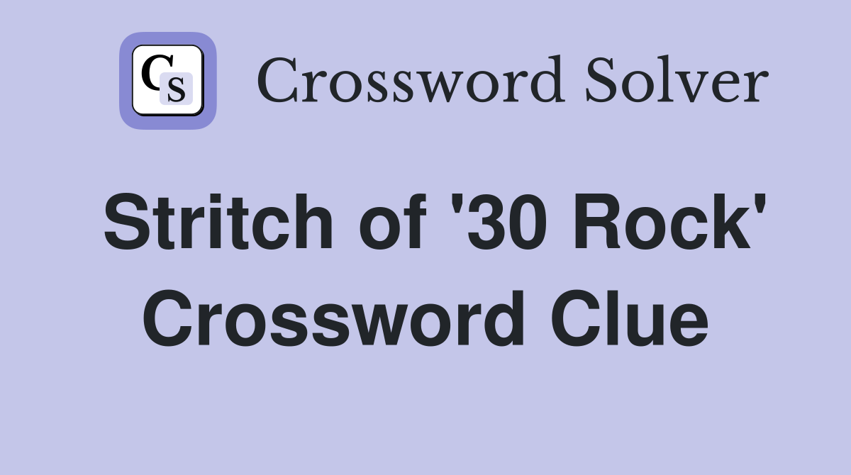 Stritch of '30 Rock' Crossword Clue