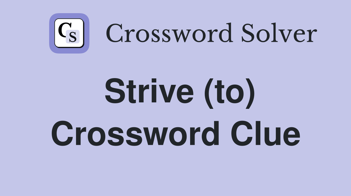 Strive (to) Crossword Clue