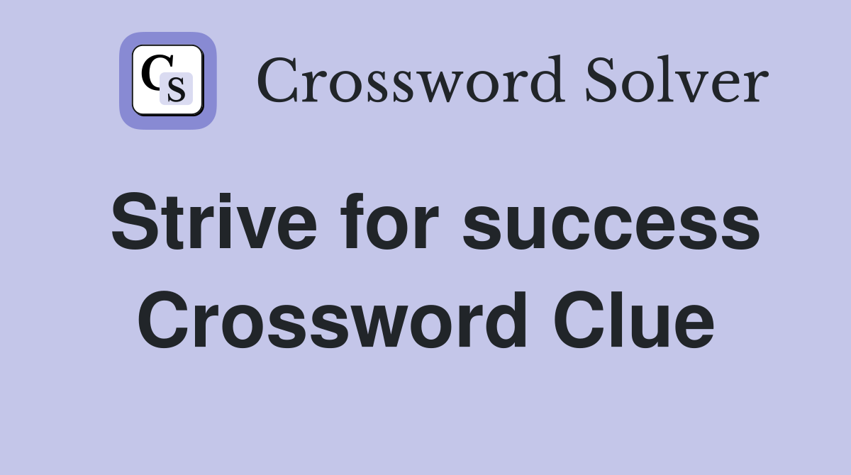 Strive for success Crossword Clue
