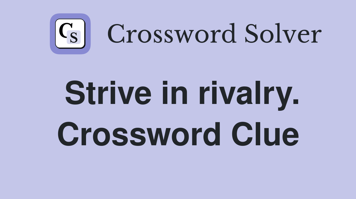 Strive in rivalry. Crossword Clue