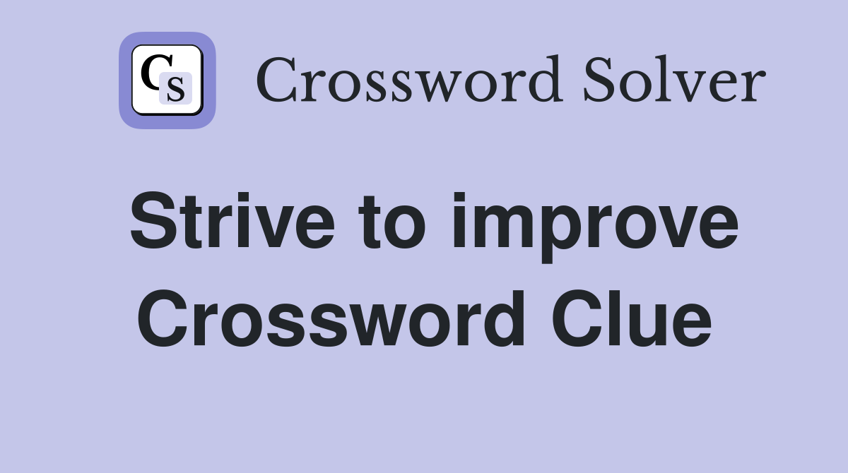 Strive to improve Crossword Clue