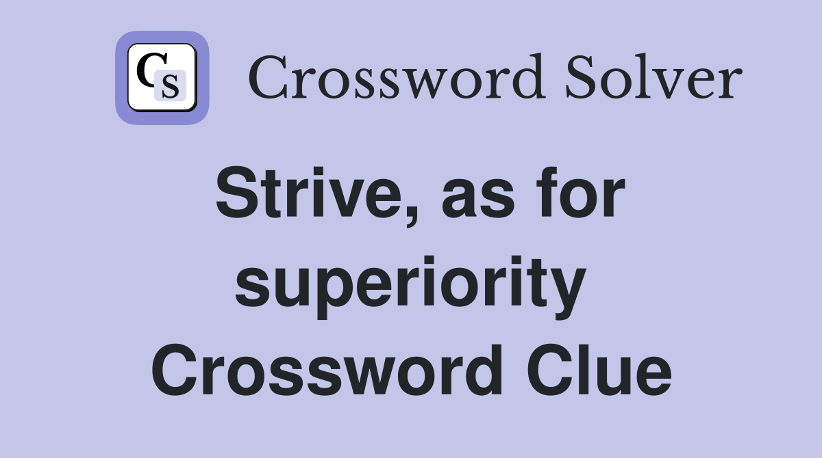 Strive, as for superiority Crossword Clue