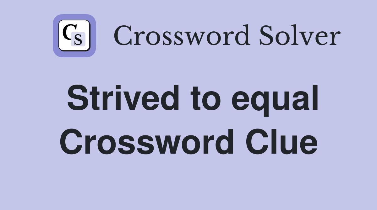 Strived to equal Crossword Clue