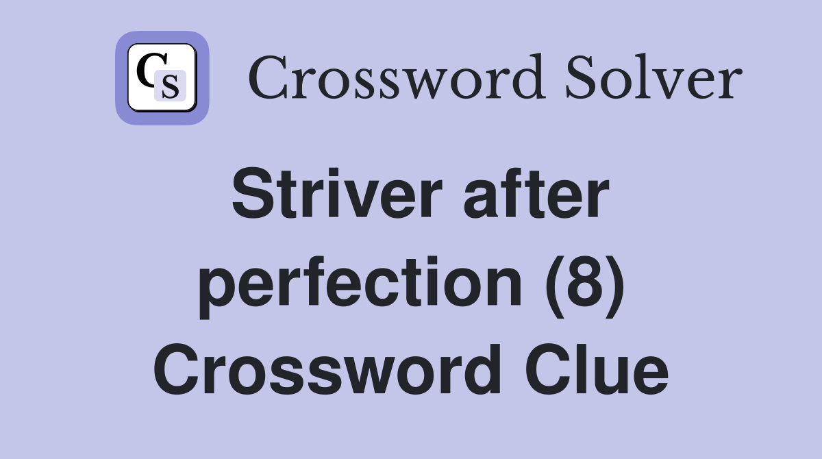 Striver after perfection (8) Crossword Clue