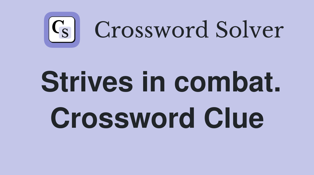 Strives in combat. Crossword Clue