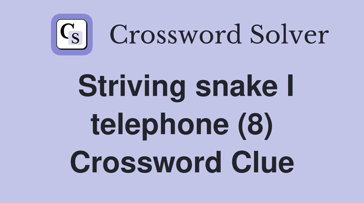 Striving snake I telephone (8) Crossword Clue