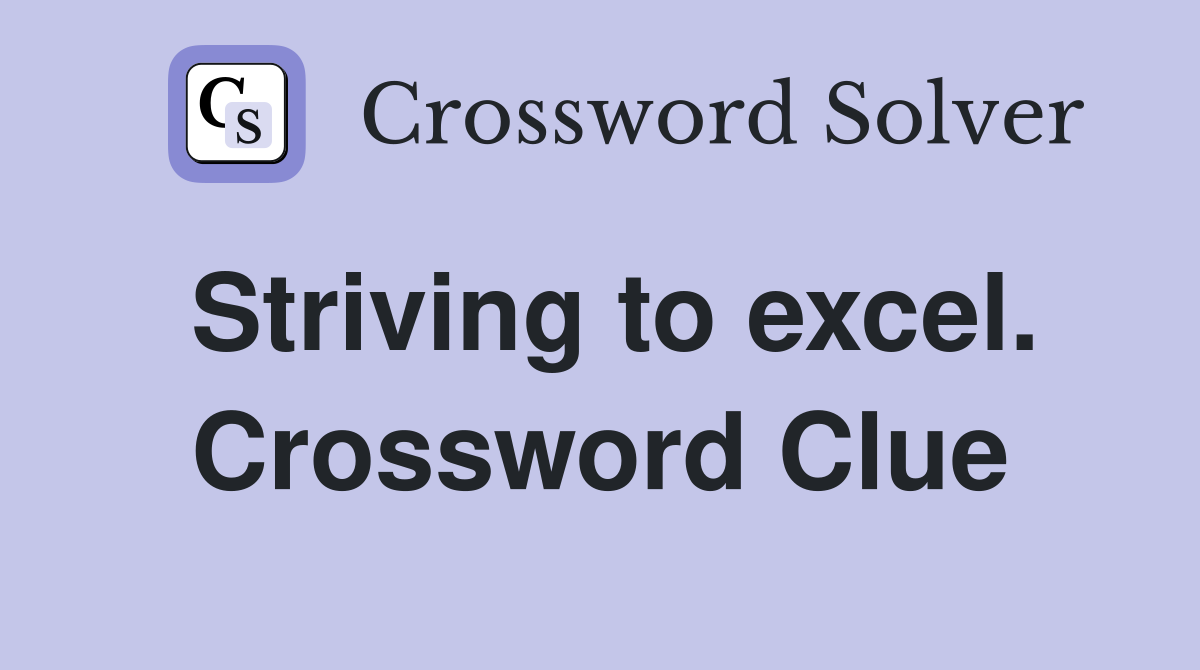 Striving to excel. Crossword Clue