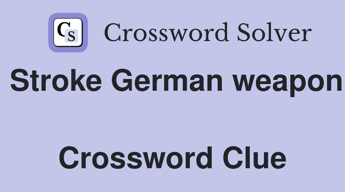 Stroke German weapon  Crossword Clue