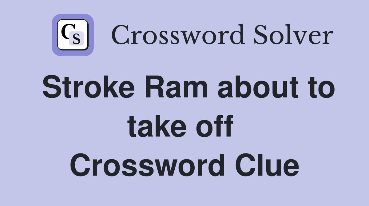 Stroke Ram about to take off  Crossword Clue