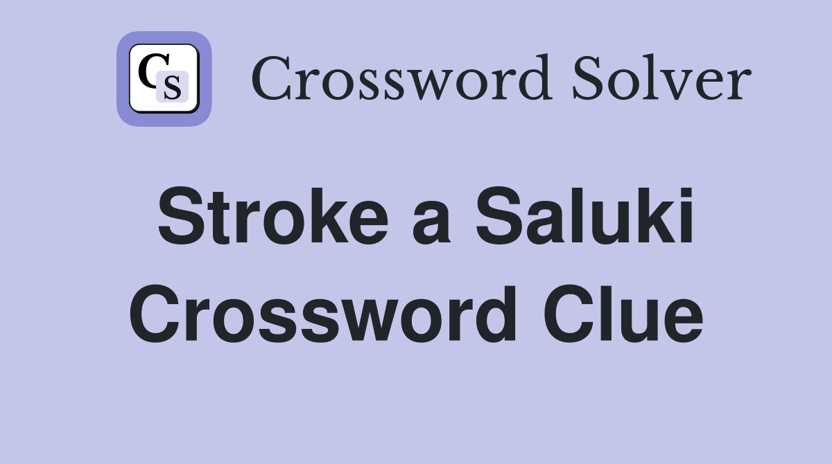 Stroke a Saluki Crossword Clue