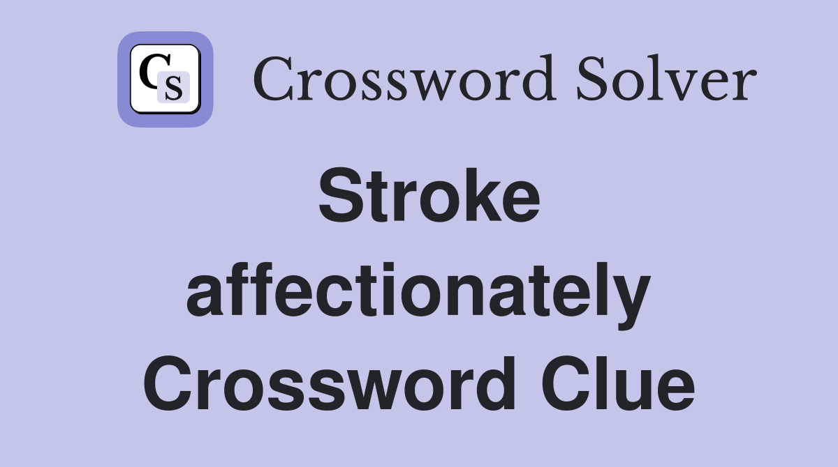 Stroke affectionately Crossword Clue