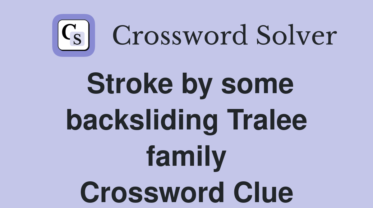 Stroke by some backsliding Tralee family Crossword Clue
