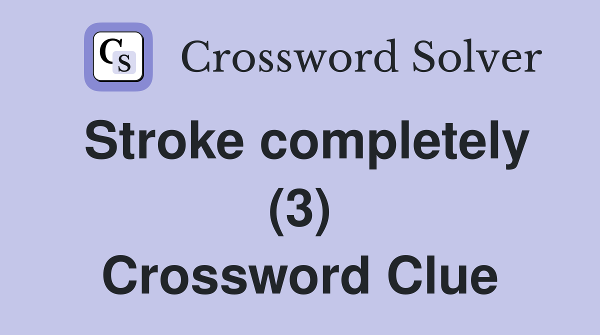 Stroke completely (3) Crossword Clue