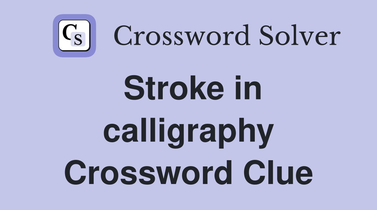 Stroke in calligraphy Crossword Clue