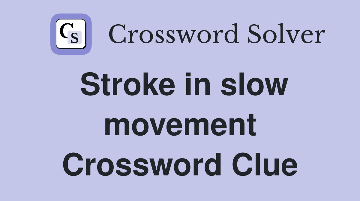 Stroke in slow movement Crossword Clue