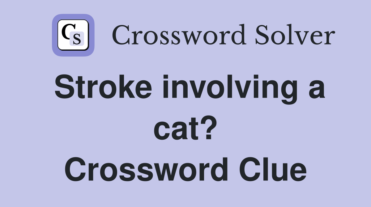 Stroke involving a cat? Crossword Clue