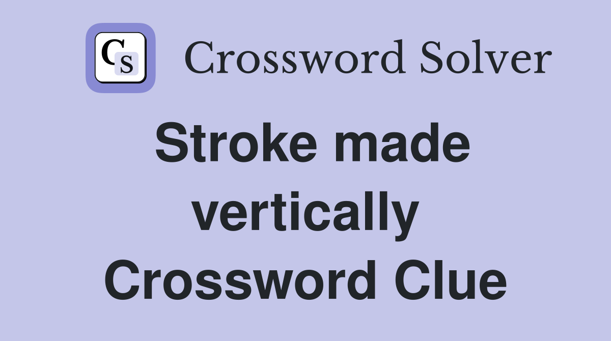 Stroke made vertically Crossword Clue