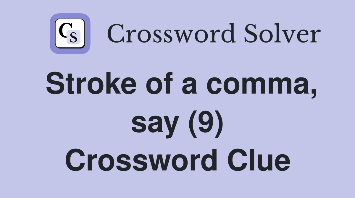 Stroke of a comma, say (9) Crossword Clue