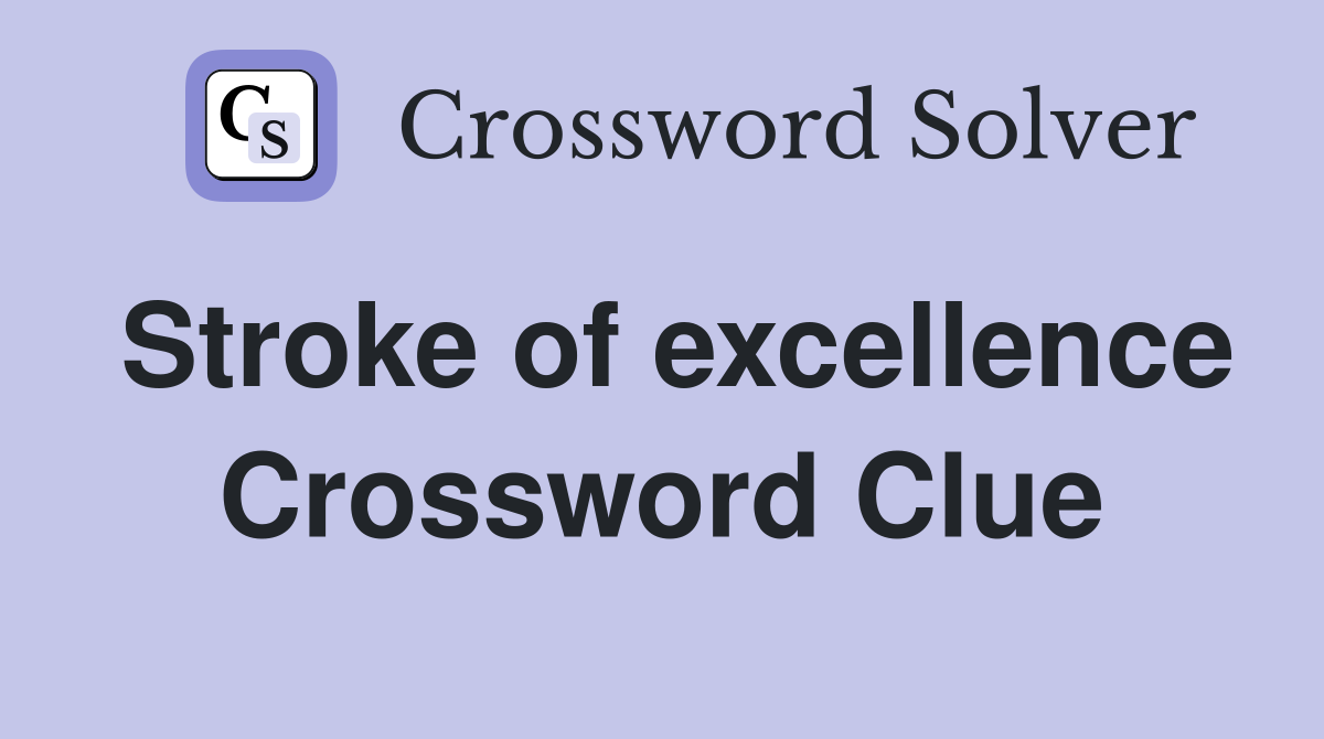 Stroke of excellence Crossword Clue