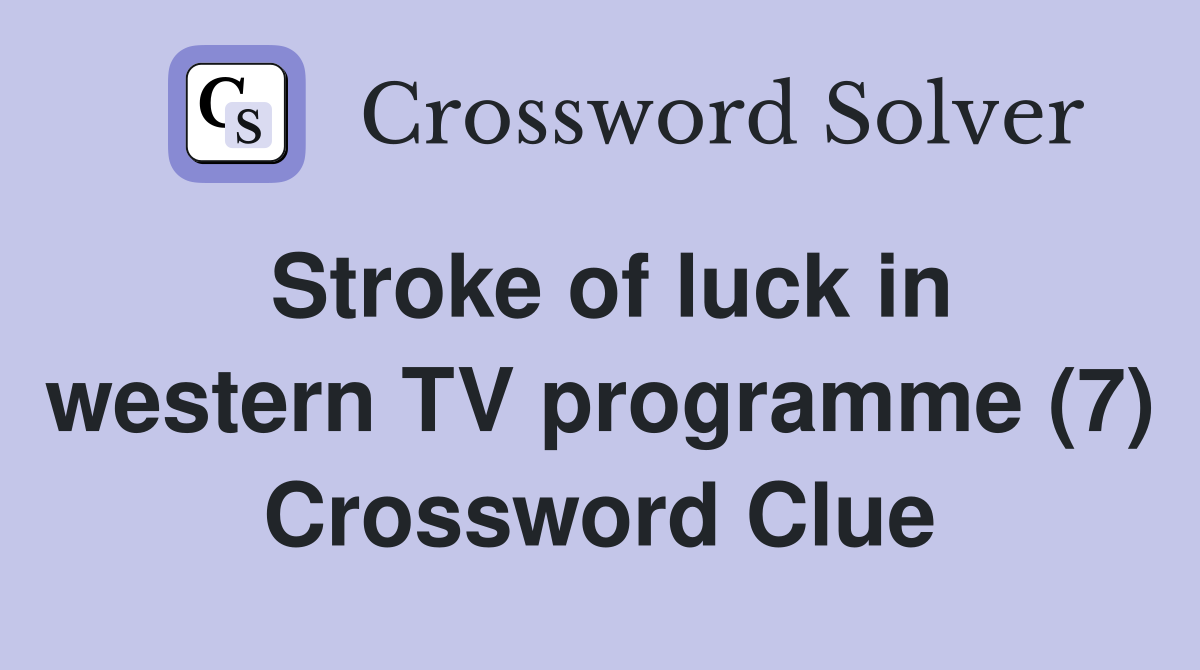 Stroke of luck in western TV programme (7) Crossword Clue