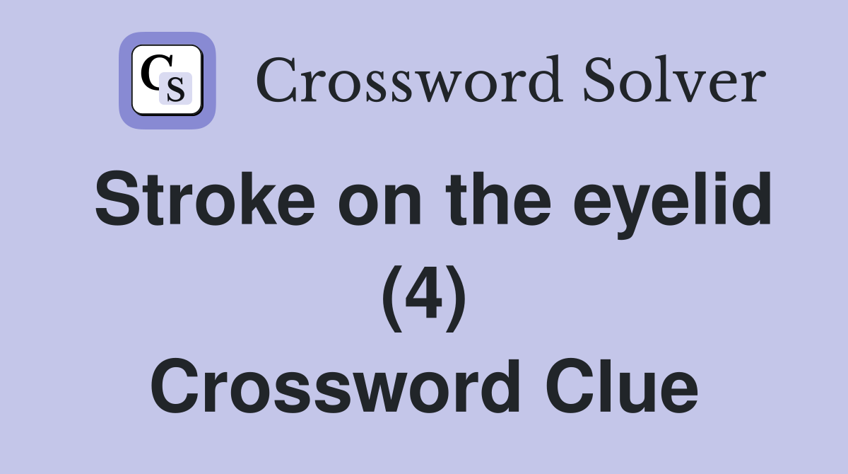 Stroke on the eyelid (4) Crossword Clue