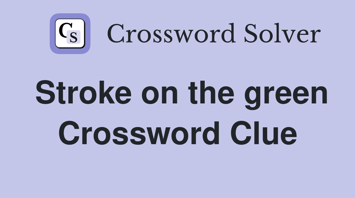 Stroke on the green Crossword Clue