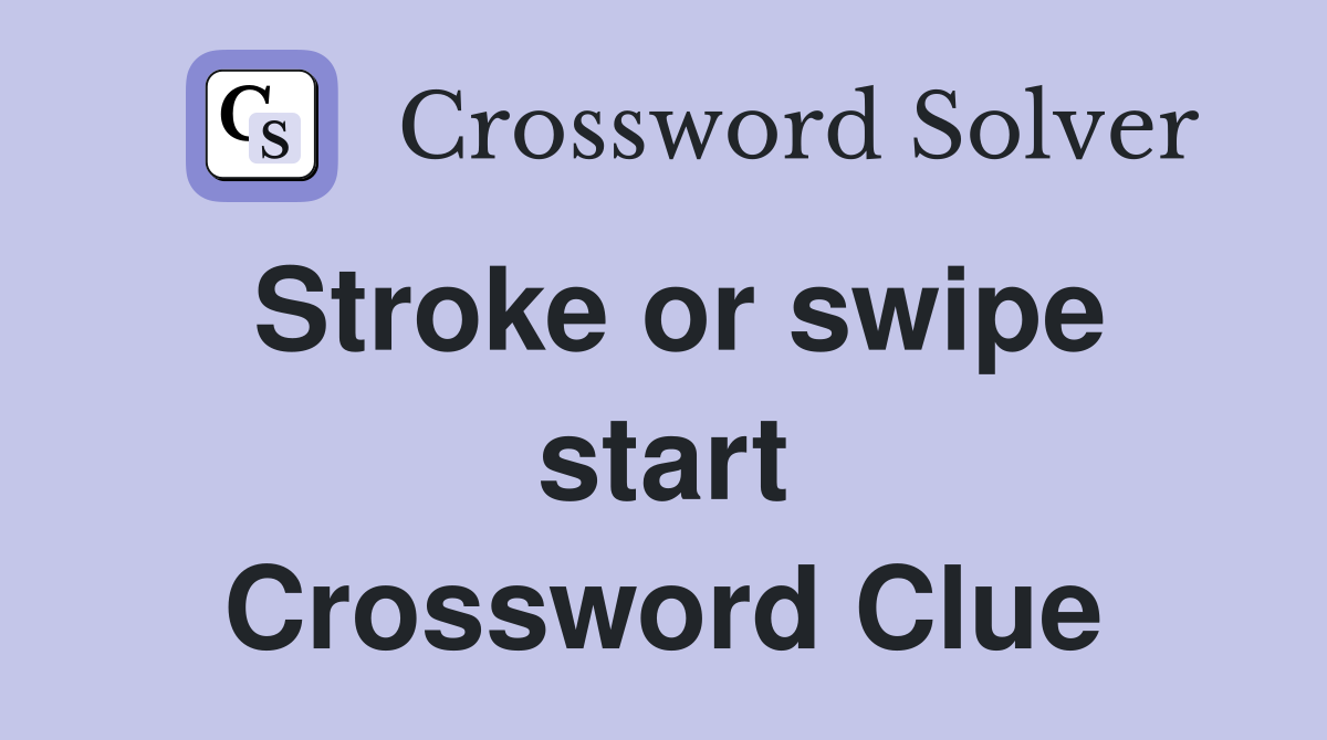Stroke or swipe start Crossword Clue