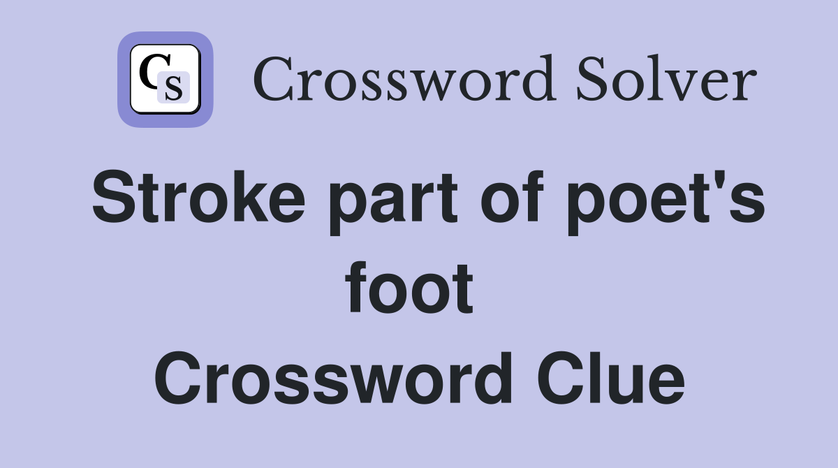 Stroke part of poet's foot  Crossword Clue