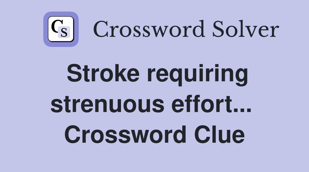 Stroke requiring strenuous effort...  Crossword Clue