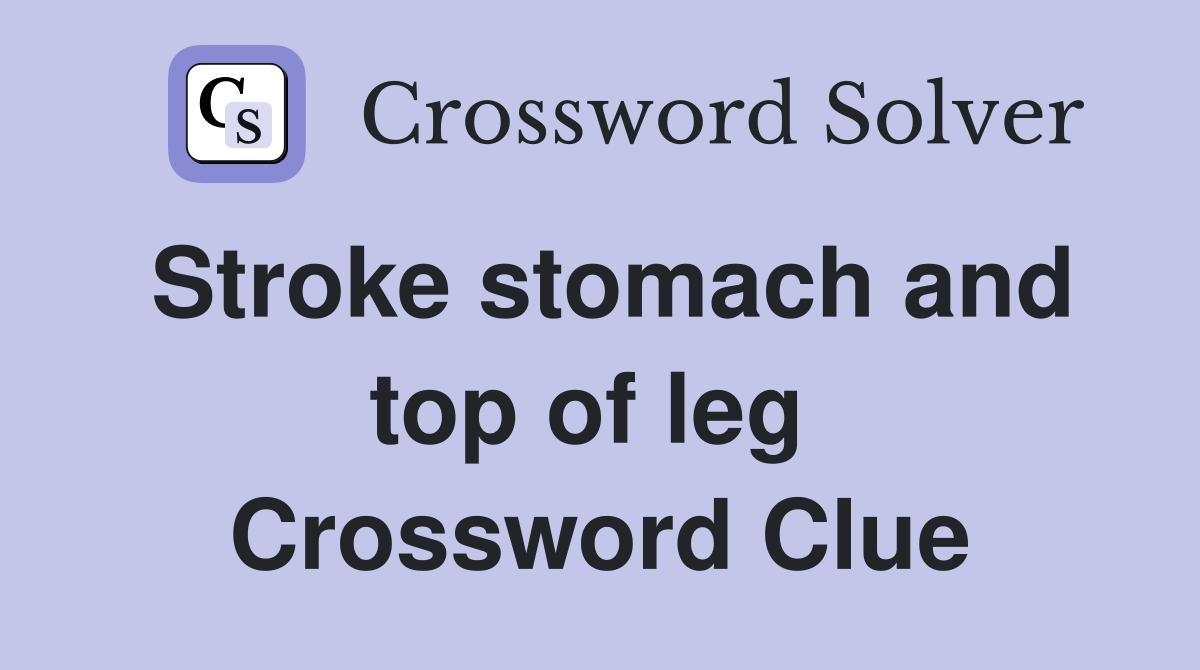 Stroke stomach and top of leg  Crossword Clue