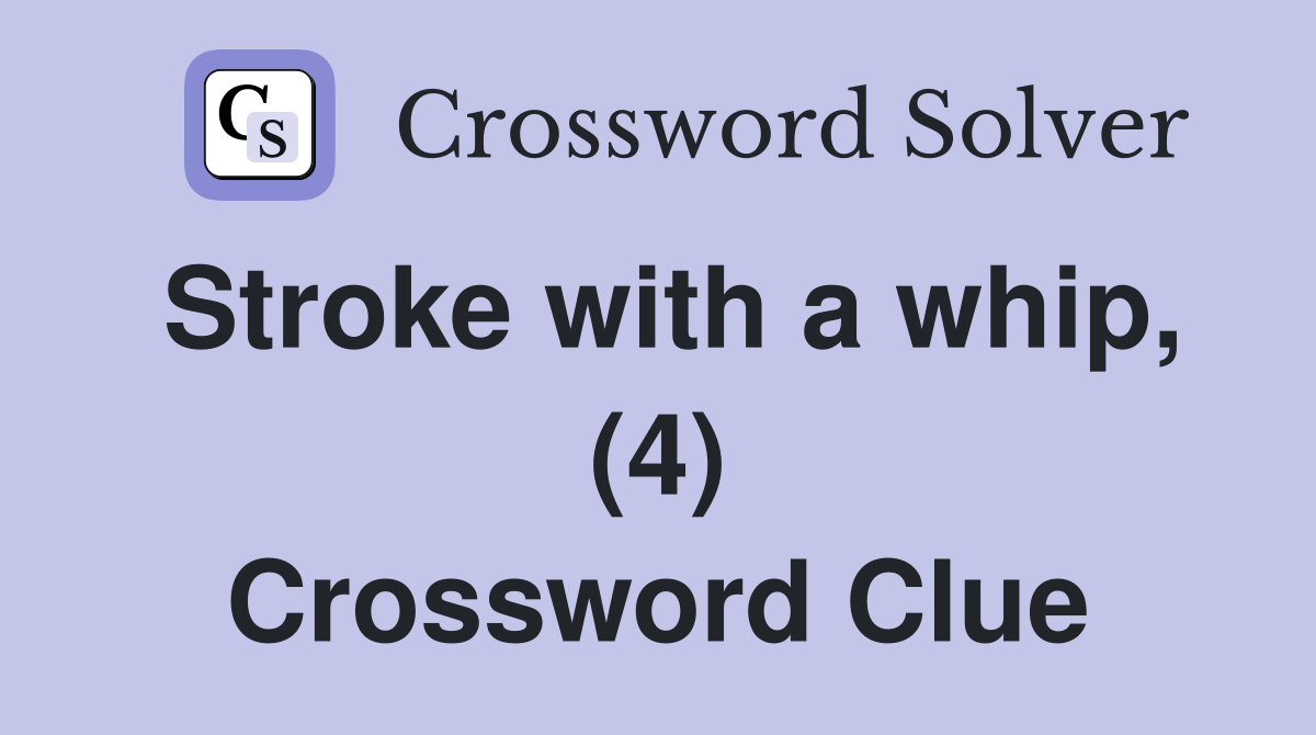 Stroke with a whip, (4) Crossword Clue