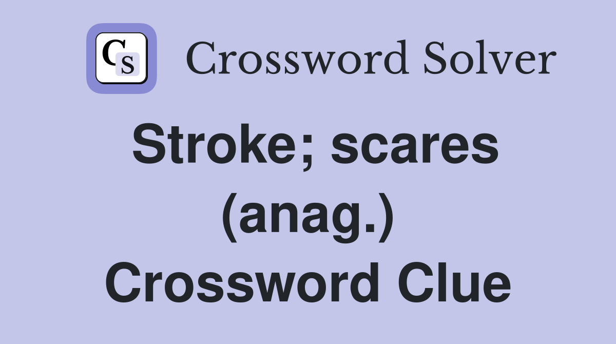 Stroke; scares (anag.) Crossword Clue