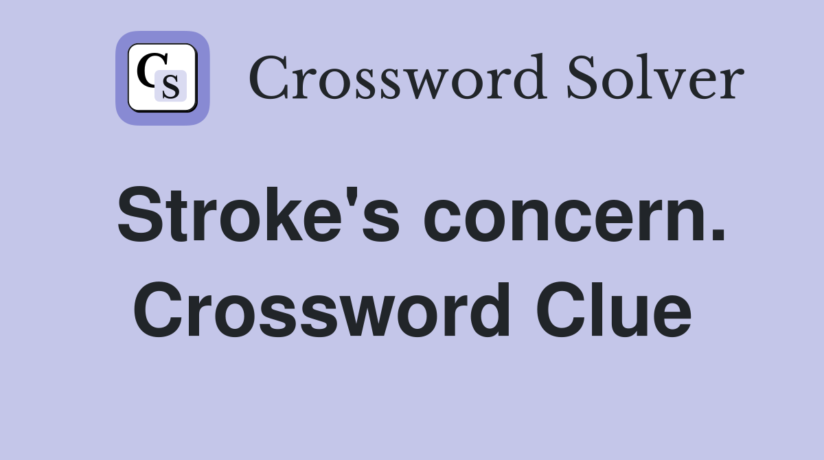 Stroke's concern. Crossword Clue