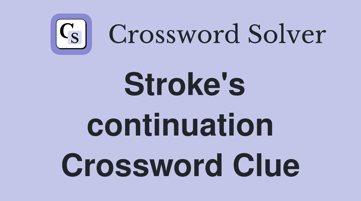Stroke's continuation Crossword Clue
