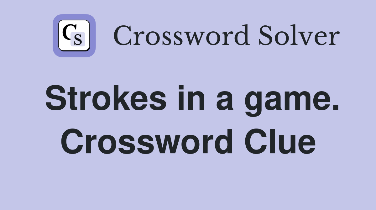 Strokes in a game. Crossword Clue