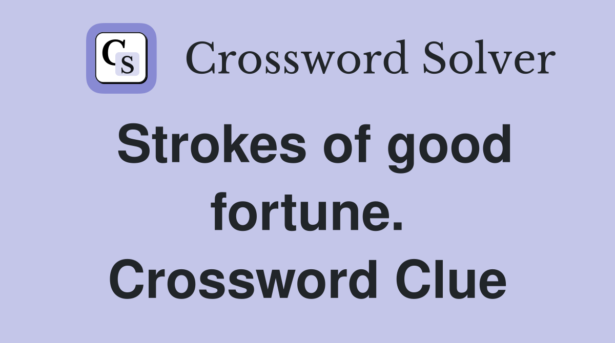 Strokes of good fortune. Crossword Clue