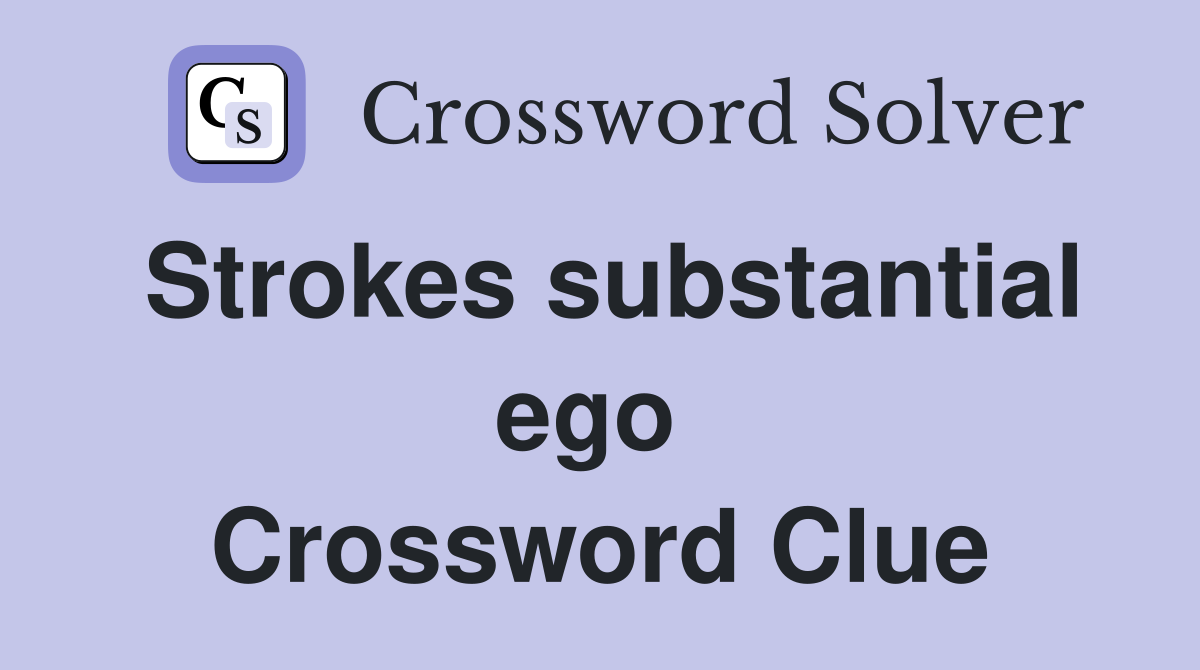 Strokes substantial ego  Crossword Clue