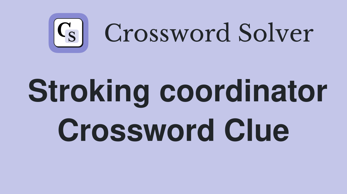 Stroking coordinator Crossword Clue