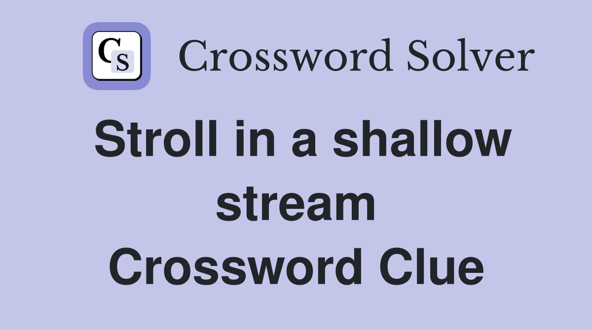 Stroll in a shallow stream Crossword Clue