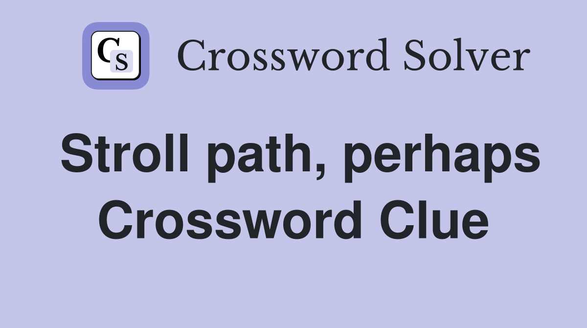 Stroll path, perhaps Crossword Clue
