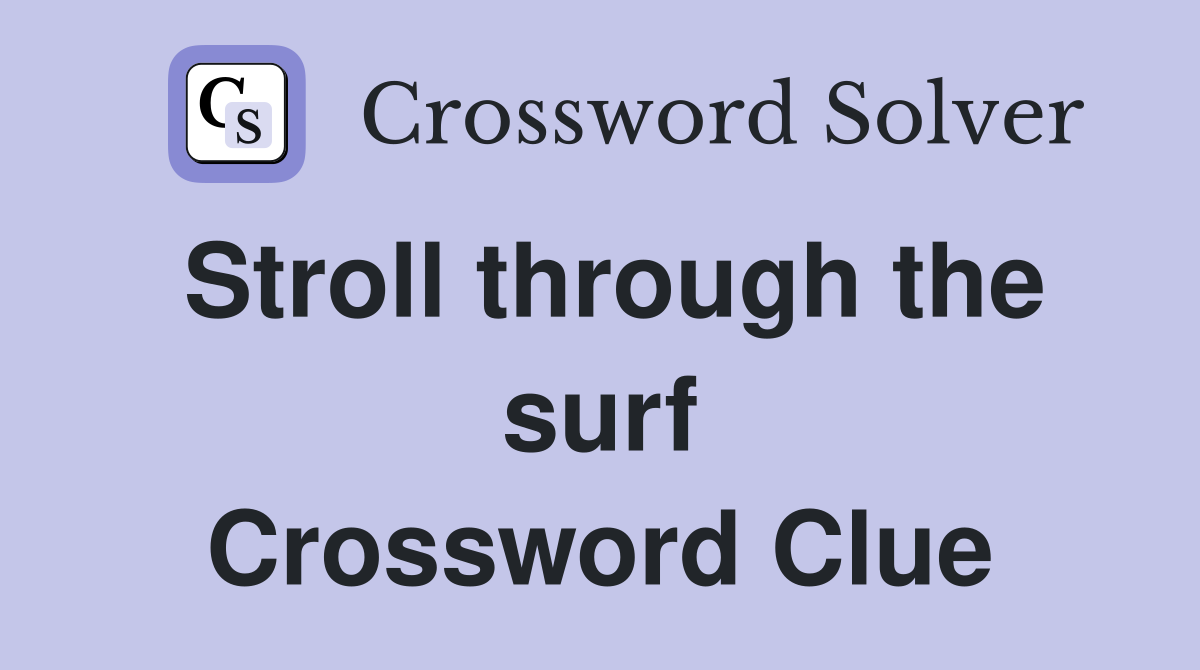 Stroll through the surf Crossword Clue