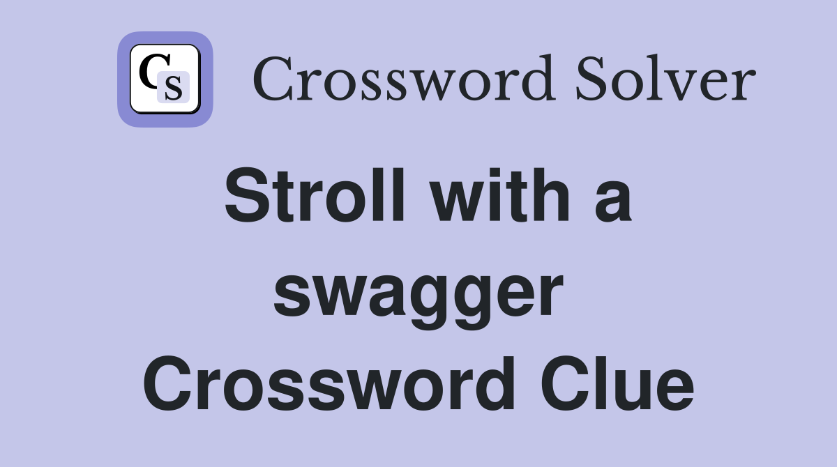 Stroll with a swagger Crossword Clue