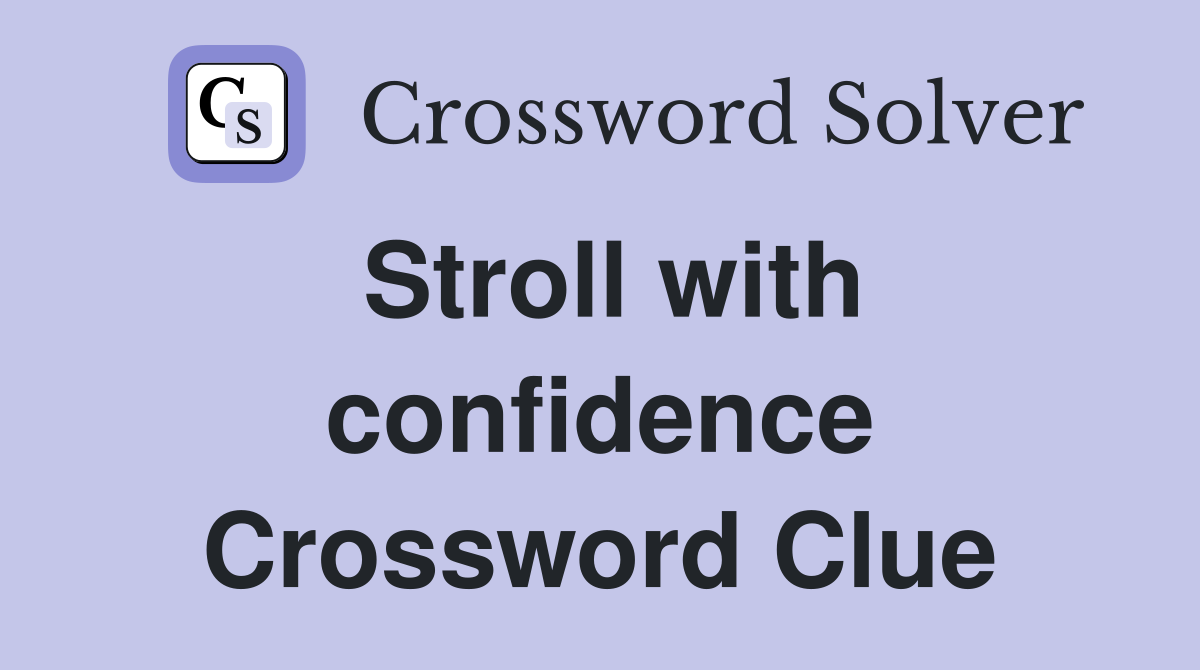 Stroll with confidence Crossword Clue