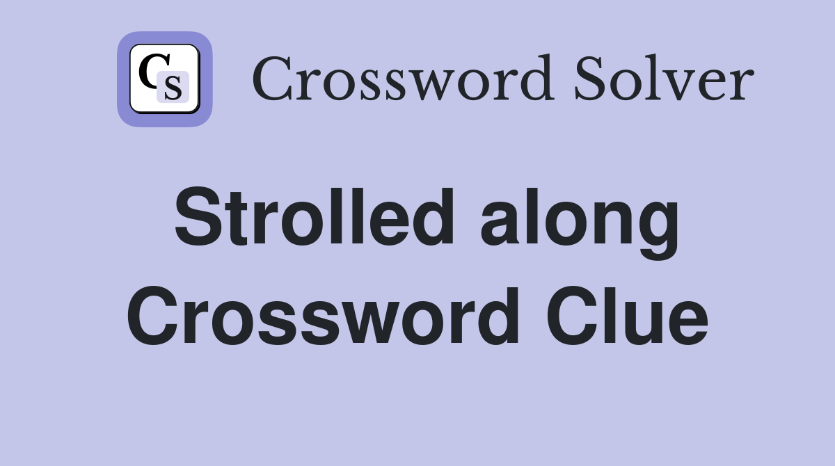 Strolled along Crossword Clue