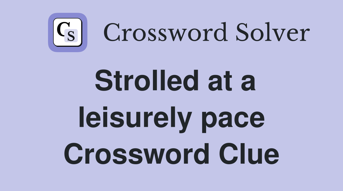 Strolled at a leisurely pace Crossword Clue