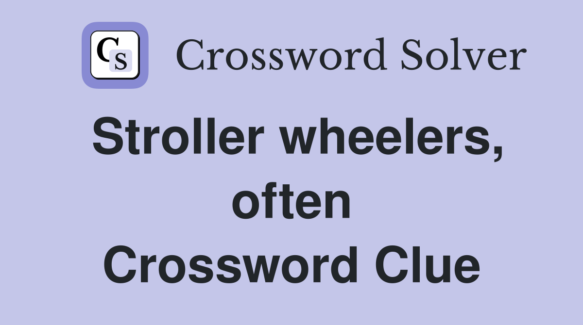 Stroller wheelers, often Crossword Clue