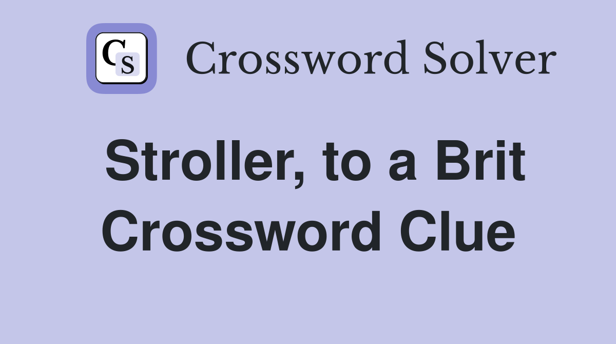 Stroller, to a Brit Crossword Clue